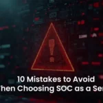 SOC as a Service: Steer Clear of These 10 Pitfalls in 2025