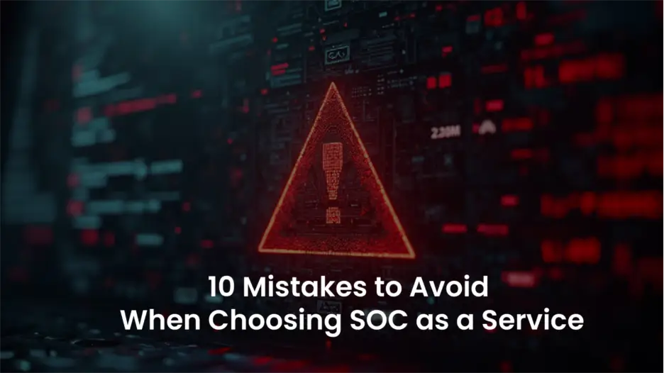 SOC as a Service: Steer Clear of These 10 Pitfalls in 2025