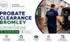 Probate House Clearance Experts in Bromley: Your Guide
